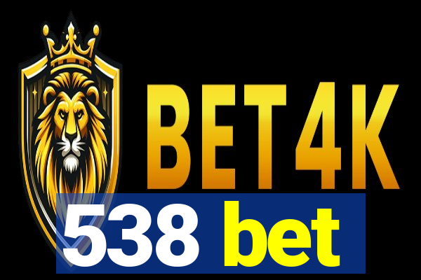 538 bet